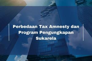 Perbedaan Tax Amnesty dan Program Pengungkapan Sukarela